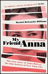 My Friend Anna: The true story of Anna Delvey, the fake heiress of New York City hind ja info | Elulooraamatud, biograafiad, memuaarid | kaup24.ee