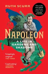 Napoleon: A Life in Gardens and Shadows hind ja info | Elulooraamatud, biograafiad, memuaarid | kaup24.ee