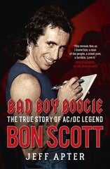 Bad Boy Boogie: The true story of AC/DC legend Bon Scott hind ja info | Elulooraamatud, biograafiad, memuaarid | kaup24.ee