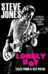 Lonely Boy: Tales from a Sex Pistol (Soon to be a limited series directed by Danny Boyle) hind ja info | Elulooraamatud, biograafiad, memuaarid | kaup24.ee