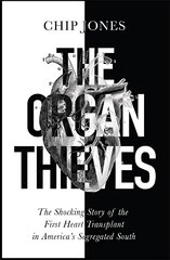 Organ Thieves: The Shocking Story of the First Heart Transplant in America's Segregated South цена и информация | Биографии, автобиогафии, мемуары | kaup24.ee