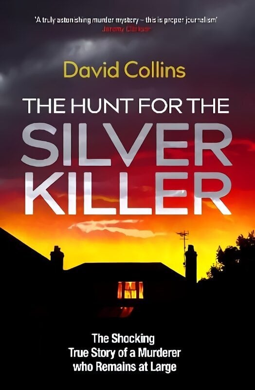 Hunt for the Silver Killer: The Shocking True Story of a Murderer who Remains at Large цена и информация | Elulooraamatud, biograafiad, memuaarid | kaup24.ee