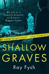 Shallow Graves: My life as a Forensic Scientist on Britain's Biggest Cases цена и информация | Биографии, автобиогафии, мемуары | kaup24.ee