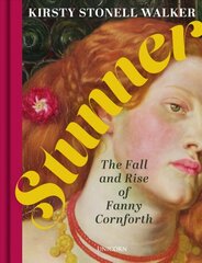 Stunner: The Fall and Rise of Fanny Cornforth hind ja info | Elulooraamatud, biograafiad, memuaarid | kaup24.ee