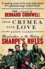 From Crimea with Love: Misadventures in the Making of Sharpe's Rifles цена и информация | Биографии, автобиогафии, мемуары | kaup24.ee