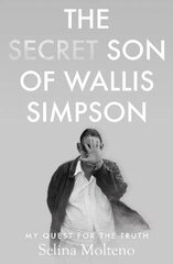 Secret Son of Wallis Simpson: My Quest for the Truth цена и информация | Биографии, автобиогафии, мемуары | kaup24.ee