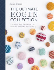Ultimate Kogin Collection: Projects and patterns for counted sashiko embroidery hind ja info | Tervislik eluviis ja toitumine | kaup24.ee