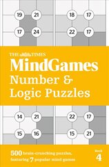 Times MindGames Number and Logic Puzzles Book 4: 500 Brain-Crunching Puzzles, Featuring 7 Popular Mind Games hind ja info | Tervislik eluviis ja toitumine | kaup24.ee