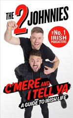 C'mere and I Tell Ya: The 2 Johnnies Guide to Irish Life цена и информация | Фантастика, фэнтези | kaup24.ee