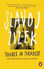 Trouble in Paradise: From the End of History to the End of Capitalism hind ja info | Ajalooraamatud | kaup24.ee