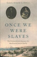 Once We Were Slaves: The Extraordinary Journey of a Multi-Racial Jewish Family цена и информация | Духовная литература | kaup24.ee