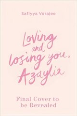 Loving and Losing You, Azaylia: My Inspirational Daughter and our Unbreakable Bond цена и информация | Биографии, автобиогафии, мемуары | kaup24.ee