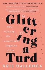 Glittering a Turd: The Sunday Times Top Ten Bestseller цена и информация | Биографии, автобиогафии, мемуары | kaup24.ee