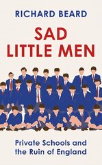 Sad Little Men: The revealing book about the world that shaped Boris Johnson цена и информация | Биографии, автобиогафии, мемуары | kaup24.ee