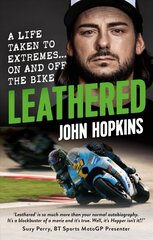 Leathered: A life taken to extremes... on and off the bike цена и информация | Биографии, автобиогафии, мемуары | kaup24.ee