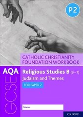 AQA GCSE Religious Studies B (9-1): Catholic Christianity Foundation Workbook: Judaism and Themes for Paper 2 цена и информация | Книги для подростков и молодежи | kaup24.ee