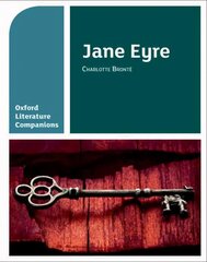 Oxford Literature Companions: Jane Eyre: With all you need to know for your 2022 assessments hind ja info | Noortekirjandus | kaup24.ee