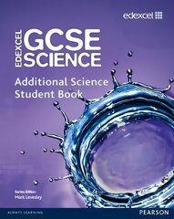 Edexcel GCSE Science: Additional Science Student Book: Additional Science Student Book hind ja info | Noortekirjandus | kaup24.ee