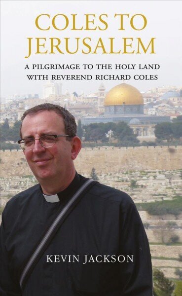 Coles to Jerusalem: A Pilgrimage to the Holy Land with Reverend Richard Coles hind ja info | Elulooraamatud, biograafiad, memuaarid | kaup24.ee