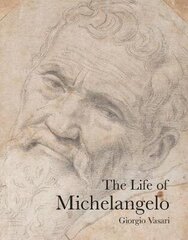 Life of Michelangelo 2nd Revised edition цена и информация | Биографии, автобиогафии, мемуары | kaup24.ee