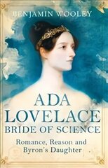 Ada Lovelace: Bride of Science: Romance, Reason and Byron's Daughter Main Market Ed. hind ja info | Elulooraamatud, biograafiad, memuaarid | kaup24.ee