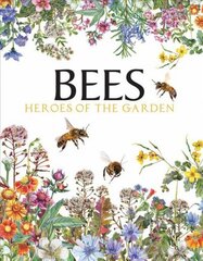 Bees: Heroes of the Garden цена и информация | Книги о питании и здоровом образе жизни | kaup24.ee