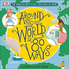 Around The World in 80 Ways: The Fabulous Inventions that get us From Here to There цена и информация | Книги для подростков и молодежи | kaup24.ee