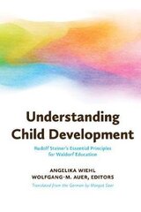 Understanding Child Development: Steiner's Essential Principles for Waldorf Education hind ja info | Ühiskonnateemalised raamatud | kaup24.ee