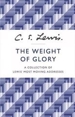 Weight of Glory: A Collection of Lewis' Most Moving Addresses цена и информация | Духовная литература | kaup24.ee