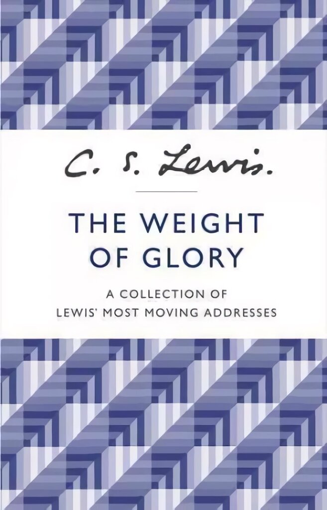 Weight of Glory: A Collection of Lewis' Most Moving Addresses hind ja info | Usukirjandus, religioossed raamatud | kaup24.ee