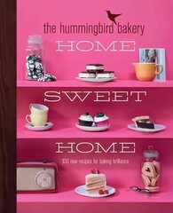 Hummingbird Bakery Home Sweet Home: 100 New Recipes for Baking Brilliance цена и информация | Книги рецептов | kaup24.ee