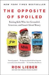 Opposite of Spoiled: Raising Kids Who Are Grounded, Generous, and Smart About Money hind ja info | Eneseabiraamatud | kaup24.ee