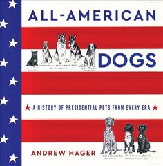 All-American Dogs: A History of Presidential Pets from Every Era hind ja info | Tervislik eluviis ja toitumine | kaup24.ee