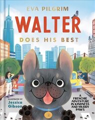 Walter Does His Best: A Frenchie Adventure in Kindness and Muddy Paws цена и информация | Книги для малышей | kaup24.ee