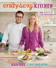 Crazy Sexy Kitchen: 150 Plant-Empowered Recipes to Ignite a Mouthwatering Revolution hind ja info | Retseptiraamatud  | kaup24.ee