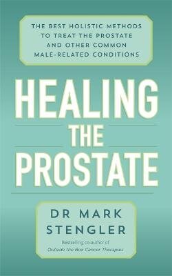 Healing the Prostate: The Best Holistic Methods to Treat the Prostate and Other Common Male-Related Conditions цена и информация | Eneseabiraamatud | kaup24.ee