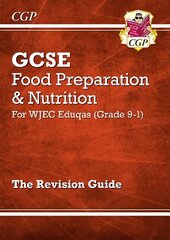 Grade 9-1 GCSE Food Preparation & Nutrition - WJEC Eduqas Revision Guide цена и информация | Книги для подростков и молодежи | kaup24.ee