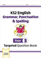 New KS2 English Year 3 Grammar, Punctuation & Spelling Targeted Question   Book (with Answers) цена и информация | Книги для подростков и молодежи | kaup24.ee