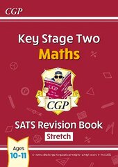 KS2 Maths SATS Revision Book: Stretch - Ages 10-11 (for the 2023 tests) цена и информация | Книги для подростков и молодежи | kaup24.ee