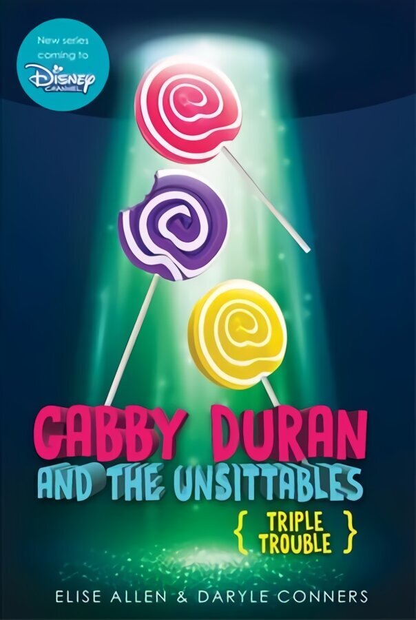 Gabby Duran and the Unsittables, Book 4 Triple Trouble: he Companion to the New Disney Channel Original Series цена и информация | Noortekirjandus | kaup24.ee