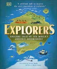 Explorers: Amazing Tales of the World's Greatest Adventurers hind ja info | Noortekirjandus | kaup24.ee