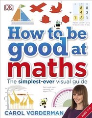 How to be Good at Maths: The Simplest-Ever Visual Guide цена и информация | Книги для подростков и молодежи | kaup24.ee