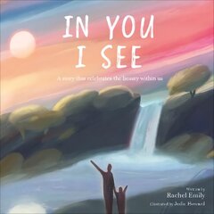 In You I See: A Story that Celebrates the Beauty Within цена и информация | Книги для подростков и молодежи | kaup24.ee