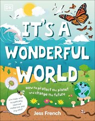 It's a Wonderful World: How to Protect the Planet and Change the Future hind ja info | Noortekirjandus | kaup24.ee