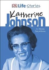 DK Life Stories Katherine Johnson hind ja info | Noortekirjandus | kaup24.ee