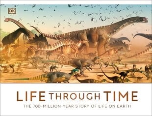 Life Through Time: The 700-Million-Year Story of Life on Earth цена и информация | Книги для подростков и молодежи | kaup24.ee