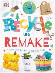 Recycle and Remake: Creative Projects for Eco Kids цена и информация | Книги для подростков и молодежи | kaup24.ee