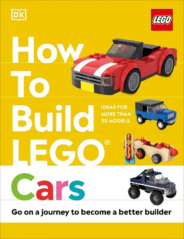 How to Build LEGO Cars: Go on a Journey to Become a Better Builder hind ja info | Noortekirjandus | kaup24.ee