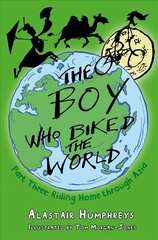 Boy Who Biked the World Part Three: Riding Home Through Asia цена и информация | Книги для подростков и молодежи | kaup24.ee