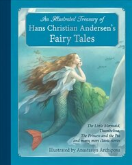 Illustrated Treasury of Hans Christian Andersen's Fairy Tales: The Little Mermaid, Thumbelina, The Princess and the Pea and many more classic stories hind ja info | Noortekirjandus | kaup24.ee